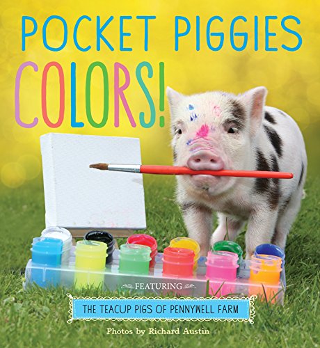 Pocket Piggies Colors! : Featuring the Teacup Pigs of Pennywell Farm