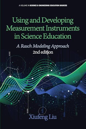 Using and Developing Measurement Instruments in Science Education : A Rasch Modeling Approach