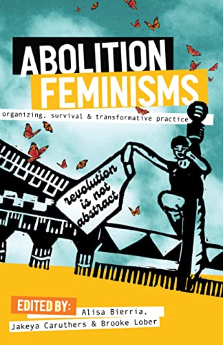 Abolition Feminisms: Organizing