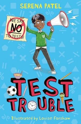 Test Trouble: A funny and encouraging tale about facing your fears from award-winning author Serena Patel