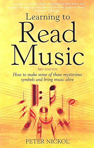 Learning to Read Music: 3rd edition: How to Make Sense of Those Mysterious Symbols and Bring Music Alive