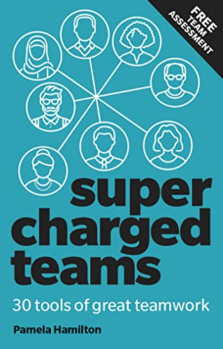 Supercharged Teams: 30 Tools of Great Teamwork, Power Your Team With The Tools For Success