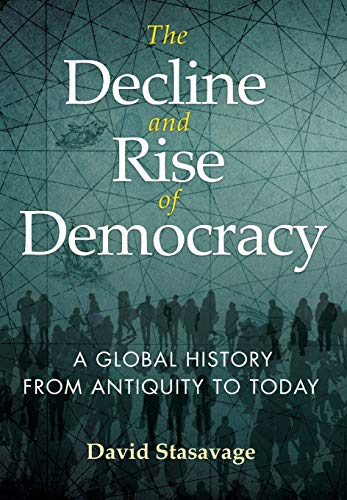 The Decline and Rise of Democracy: A Global History from Antiquity to Today: 96 (The Princeton Economic History of the Western World)