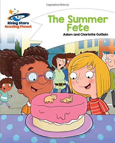 Reading Planet - The Summer Fete - White: Comet Street Kids (Rising Stars Reading Planet)