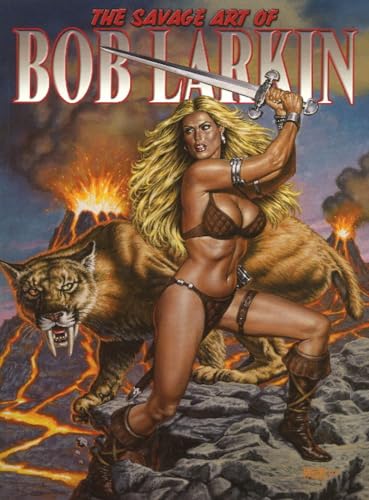 Savage Art of Bob Larkin : Volume One
