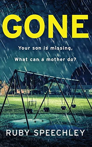 Gone : A totally unputdownable, gripping psychological thriller from Ruby Speechley