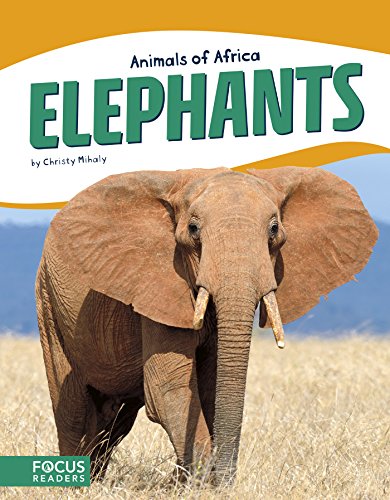 Elephants (Focus Readers: Animals of Africa: Beacon Level)