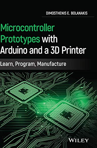 Microcontroller Prototypes with Arduino and a 3D Printer: Learn
