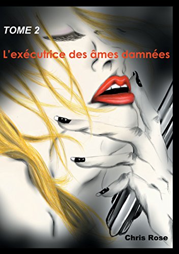 Chris Rose - L'exécutrice des âmes damnées