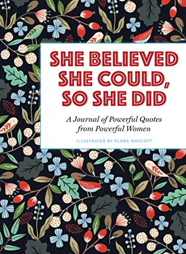 She Believed She Could, So She Did: A Journal of Powerful Quotes from Powerful Women (Journals)