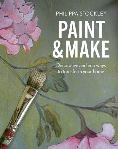 Paint &amp; Make: Decorative and eco ways to transform your home