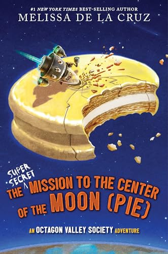 The Super-Secret Mission to the Center of the Moon (Pie) : An Octagon Valley Adventure : 2