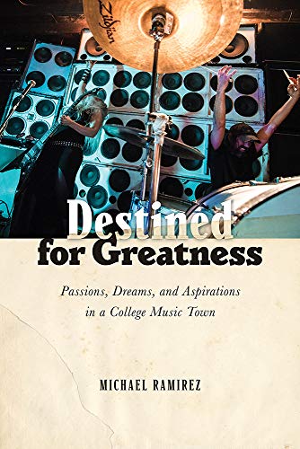 Destined for Greatness: Passions, Dreams, and Aspirations in a College Music Town