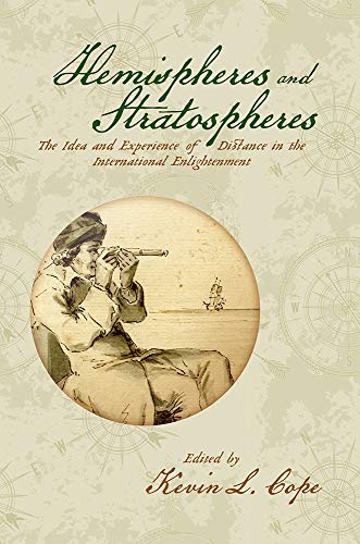 Hemispheres and Stratospheres : The Idea and Experience of Distance in the International Enlightenment
