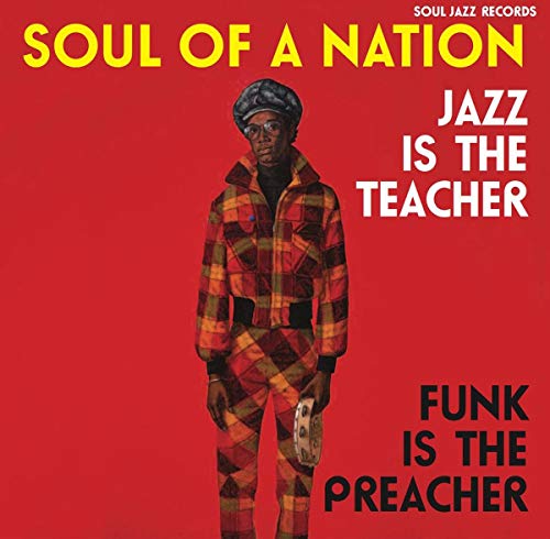 Soul Jazz Records Presents - Soul of a Nation: Jazz is the Teacher, Funk is the Preacher - Afro-Centric Jazz, Street Funk and the Roots of Rap in The Black Power Era 1969-75 [VINYL]