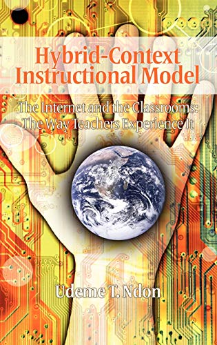 Hybrid-Context Instructional Model : The Internet and the Classrooms: The Way Teachers Experience It