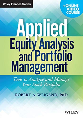 Applied Equity Analysis and Portfolio Management + Online Video Course: Tools to Analyze and Manage Your Stock Portfolio