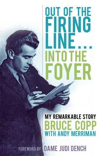 Out of the Firing Line ... Into the Foyer: My Remarkable Story