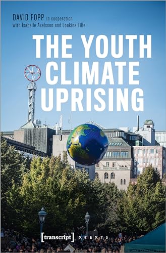 The Youth Climate Uprising : Greta Thunberg's School Strike, Fridays For Future, and the Democratic Challenges of Our Time