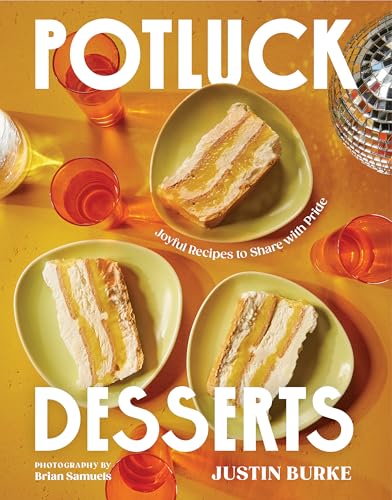 Potluck Desserts : Joyful Recipes to Share with Pride