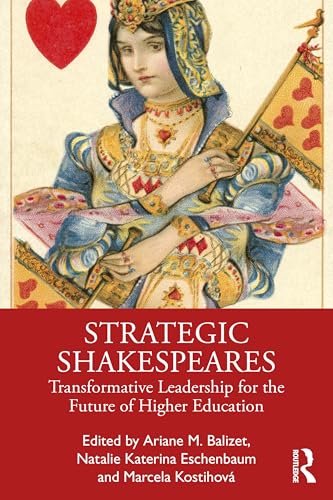 Strategic Shakespeare : Transformative Leadership for the Future of Higher Education