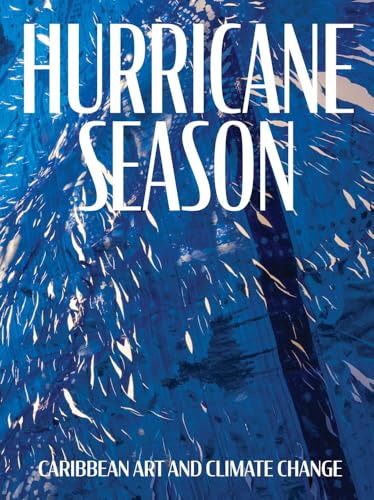 Hurricane Season : Caribbean Art and Climate Change