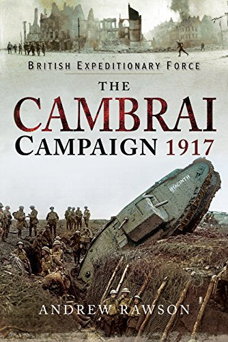 The Cambrai Campaign 1917 (British Expeditionary Force)