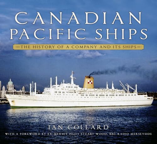 Canadian Pacific Ships : The History of a Company and its Ships