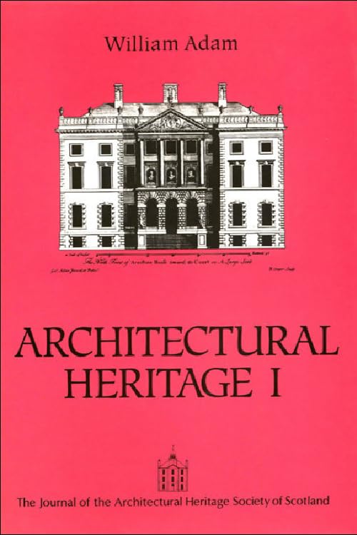 William Adam : Architectural Heritage I