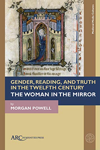 Gender, Reading, and Truth in the Twelfth Century : The Woman in the Mirror