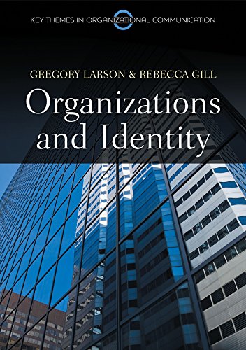 Organizations and Identity (Key Themes in Organizational Communication)