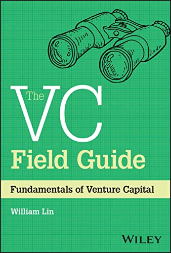 The VC Field Guide: Fundamentals of Venture Capita l