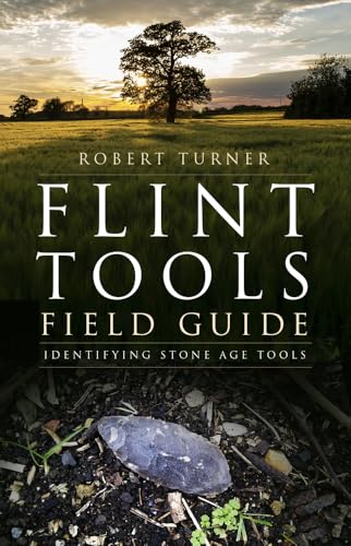 Flint Tools Field Guide : Identifying Stone Age Tools