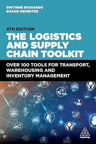 The Logistics and Supply Chain Toolkit : Over 100 Tools for Transport, Warehousing and Inventory Management