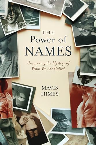 The Power of Names : Uncovering the Mystery of What We Are Called