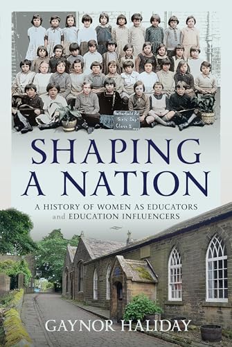 Shaping a Nation : A History of Women as Educators and Education Influencers