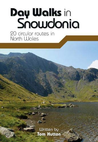 Day Walks in Snowdonia: 20 Circular Routes in North Wales