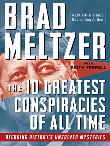 10 Greatest Conspiracies of All Time, The: Decoding History's Unsolved Mysteries