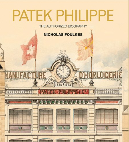 Patek Philippe: The Autohorized Biography