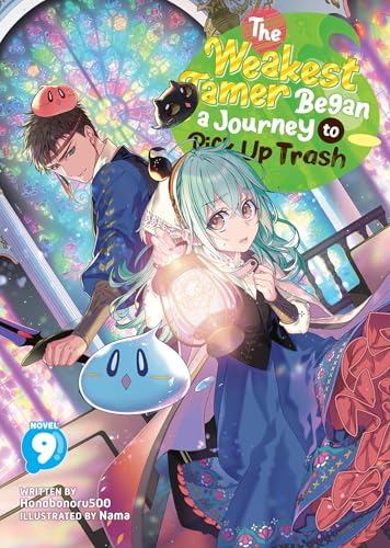 The Weakest Tamer Began a Journey to Pick Up Trash (Light Novel) Vol. 9 : 9