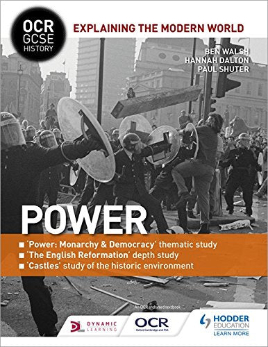 OCR GCSE History Explaining the Modern World: Power, Reformation and the Historic Environment (OCR GCSE History Explaining Modern World)