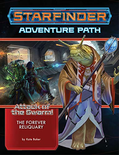 Starfinder Adventure Path: The Forever Reliquary (Attack of the Swarm! 4 of 6) (Starfinder Adventure Path: Attack of the Swarm!)