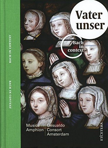 Musica Amphion/gesualdo Consor - BACH, Johann Sebastian:Bach Contextueel vol.IV Vater unser [CD]