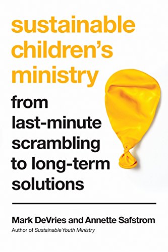 Sustainable Children`s Ministry – From Last–Minute Scrambling to Long–Term Solutions