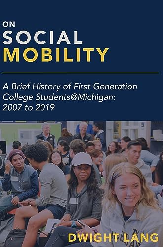 On Social Mobility : A Brief History of First-Generation College Students@Michigan: 2007 to 2019