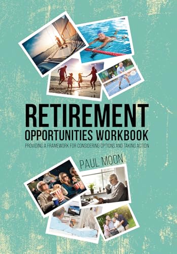Retirement Opportunities Workbook : Providing a framework for considering options and taking action
