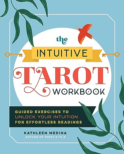 The Intuitive Tarot Workbook : Guided Exercises to Unlock Your Intuition for Effortless Readings