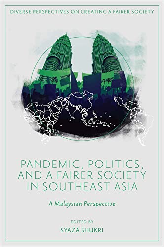 Pandemic, Politics, and a Fairer Society in Southeast Asia : A Malaysian Perspective
