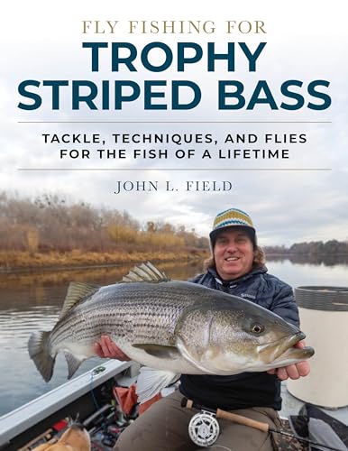 Fly Fishing for Trophy Striped Bass : Tackle, Techniques, and Flies for the Fish of a Lifetime