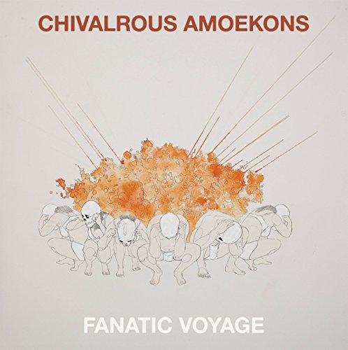 Chivalrous Amoekons - Fanatic Voyage [VINYL]